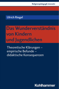 Ulrich Riegel — Das Wunderverständnis von Kindern und Jugendlichen