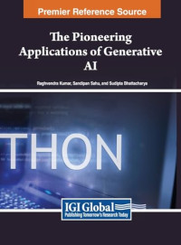 Raghvendra Kumar, Sandipan Sahu, Sudipta Bhattacharya — The Pioneering Applications of Generative AI