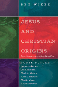 Ben Wiebe; — Jesus and Christian Origins