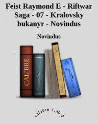 Novindus — Feist Raymond E - Riftwar Saga - 07 - Kralovsky bukanyr - Novindus