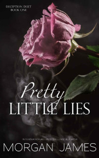 Morgan James — Pretty Little Lies (Deception Duet Book 1)