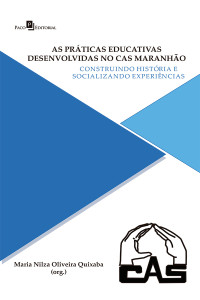 Maria Nilza Oliveira Quixaba; — As prticas educativas desenvolvidas no CAS Maranho