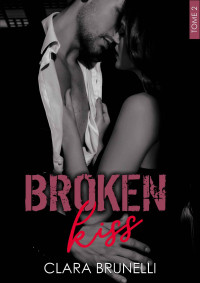 Clara Brunelli — Broken Kiss: Tome 2 (French Edition)