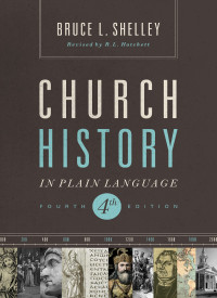 Bruce Shelley; — Church History in Plain Language