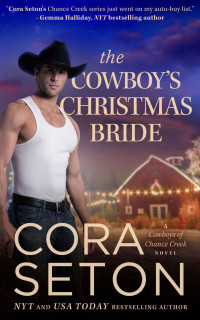 Cora Seton — The Cowboy's Christmas Bride (Cowboys of Chance Creek Book 9)