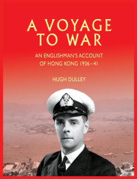 Dulley, Hugh; Dulley, Therese; Dulley, Hugh — A Voyage to War