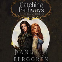 Danielle Berggren — Catching Pathways: The Five Realms, Book One