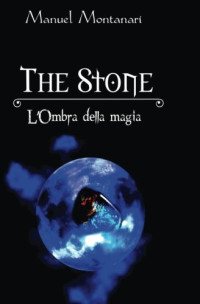 Manuel Montanari — The Stone L'Ombra della Magia