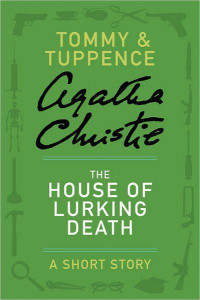 Agatha Christie — The House of Lurking Death: A Tommy & Tuppence Story