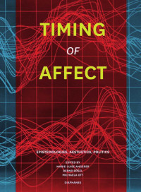 Marie-Luise Angerer (Editor) & Bernd Bösel (Editor) & Michaela Ott (Editor) — Timing of Affect