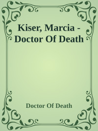 Marcia Kiser — Doctor Of Death