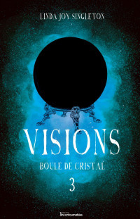 Linda Joy Singleton — Visions T3 - Boule de cristal