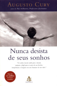 Augusto Cury — Nunca Desista De Seus Sonhos