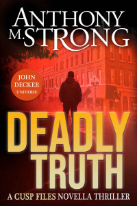 Anthony M. Strong — Deadly Truth: John Decker Universe