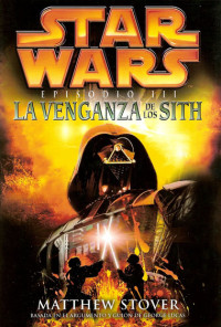 Matthew Stover — Star Wars 060 - Episodio III - La Venganza de los Sith