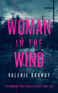 Valerie Brandy — Woman in the Wind: - The Predator / Prey Thriller Series, Book 4