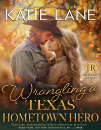 Katie Lane — 5 - Wrangling a Texas Hometown Hero: Holiday Ranch