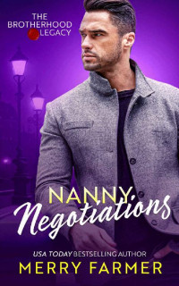 Merry Farmer — Nanny Negotiations (The Brotherhood: Legacy Book 1)