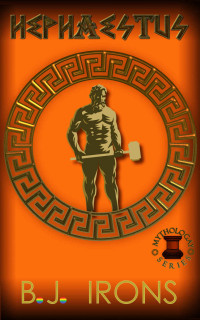 B.J. Irons — Hephaestus: A Greek Mythology Gay Retelling (Book 5 of the Mythologay Series)