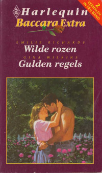 Emilie Richards, Gina Wilkins — Wilde rozen; Gulden regels - Baccara Extra 008