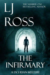 L. J. Ross — The Infirmary: A DCI Ryan Mystery