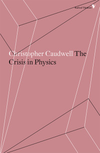 Christopher Caudwell — The Crisis in Physics