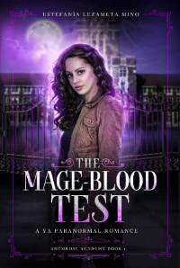 Estefania Lezameta Mino — The Mage-Blood Test: A YA Paranormal Romance (Arumrose Academy Book 1)