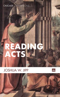 Joshua W. Jipp; — Reading Acts