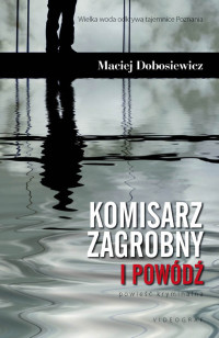 Maciej Dobosiewicz — Komisar Zagrobny i powódź