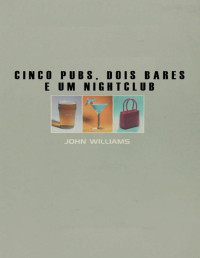 John Williams — Cinco pubs, dois bares e um nigthclub