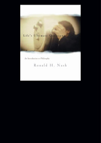 Ronald H. Nash; — Life's Ultimate Questions