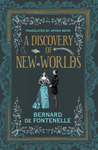 Bernard de Fontenelle; — A Discovery of New Worlds