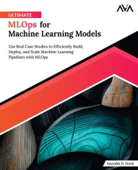 Saurabh D. Dorle — Ultimate MLOps for Machine Learning Models