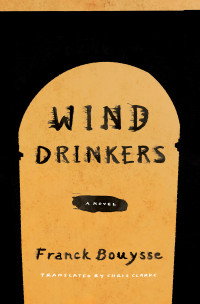 Franck Bouysse — Wind Drinkers