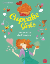 Coco Simon — Cupcake Girls T28 : La recette de l'amour