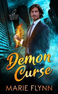 Marie Flynn — Demon Curse: A Paranormal Urban Fantasy Suspense (Demon Cat Chronicles)