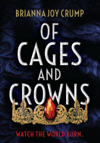 Brianna Joy Crump — Of Cages and Crowns