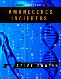 Ariel Zorion — AMANECERES INCIERTOS: UN THRILLER PSICOLÓGICO ADICTIVO SOBRE INGENIERÍA GENÉTICA