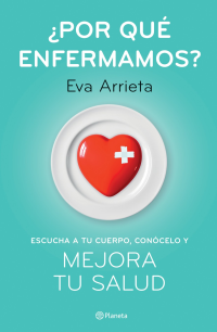 Eva Arrieta — ¿Por Qué Enfermamos? (Edición Mexicana)