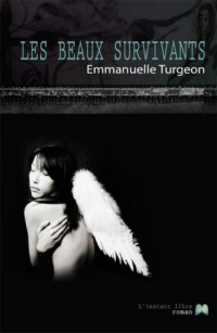 Turgeon, Emmanuelle [Turgeon, Emmanuelle] — Les Beaux survivants