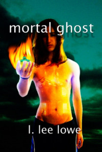 L. Lee Lowe — Mortal Ghost