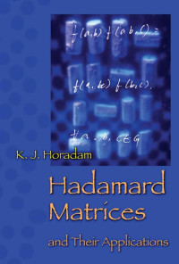 K. J. Horadam — Hadamard Matrices and Their Applications