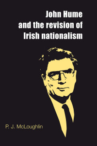 P. J. McLoughlin; — John Hume and the Revision of Irish Nationalism