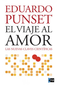 Eduardo Punset — El viaje al amor [El Viaje a las Emociones, 1]