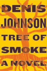 Denis Johnson — Tree of smoke