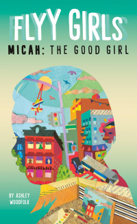 Ashley Woodfolk — Micah: The Good Girl