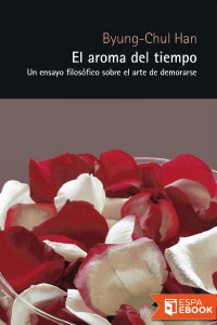 Byung-Chul Han — El aroma del tiempo