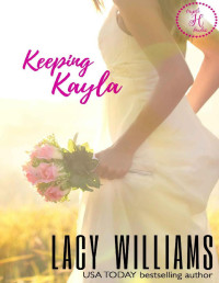 Lacy Williams — Keeping Kayla: a Cowboy Fairytales spin-off (Triple H Brides Book 4)