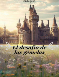 Cielo M.C. — El desafío de las gemelas (Spanish Edition)