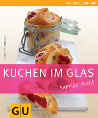 Schmedes, Christa — [Gu Küchenratgeber 01] • Kuchen im Glas · Saftige Minis